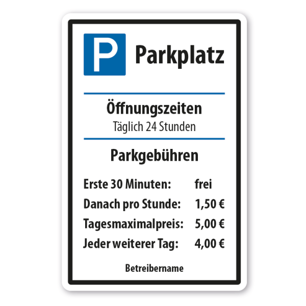 Parkplatzschild Parkplatz - Mit Ihren Öffnungszeiten, Parkgebühren und Betreibernamen