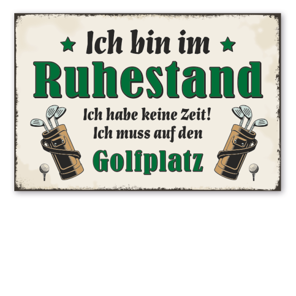 Retro Schild Ich bin im Ruhestand - Ich habe keine Zeit - Ich muss auf den Golfplatz