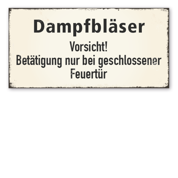 Retro Schild Dampfbläser - Vorsicht - Betätigung nur bei geschlossener Feuertür