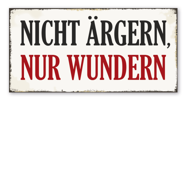 Retro Schild Nicht ärgern, nur wundern