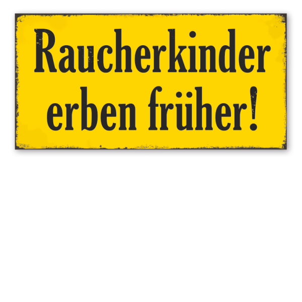 Retro Schild Raucherkinder erben früher