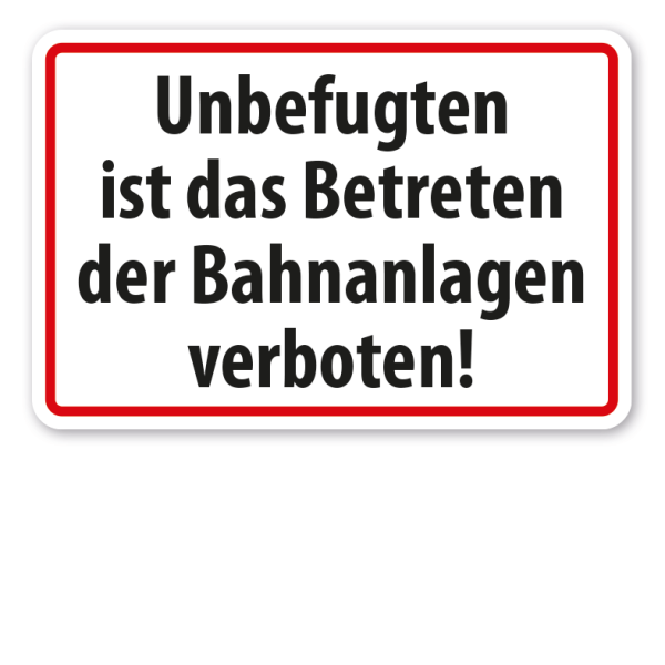 Schild Unbefugten ist das Betreten der Bahnanlagen verboten