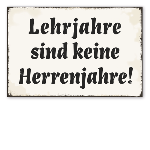 Retro Schild Lehrjahre sind keine Herrenjahre