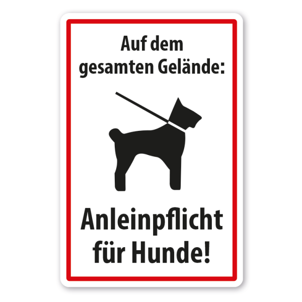 Schild Auf dem gesamten Gelände - Anleinpflicht für Hunde