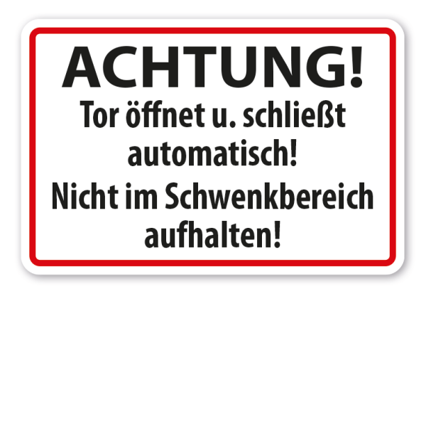 Schild Achtung - Tor öffnet und schließt automatisch - Nicht im Schwenkbereich aufhalten