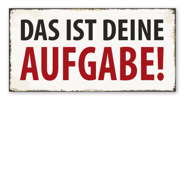 Retro Schild Das ist deine Aufgabe