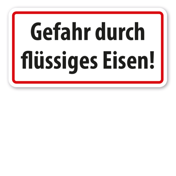 Hinweisschild Gefahr durch flüssiges Eisen