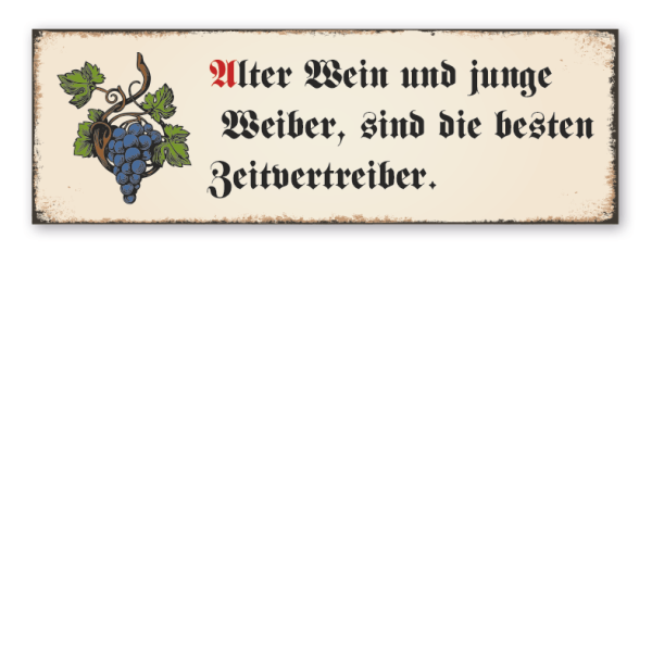 Retroschild Alter Wein und junge Weiber, sind die besten Zeitvertreiber