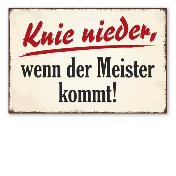 Retro Schild Knie nieder, wenn der Meister kommt