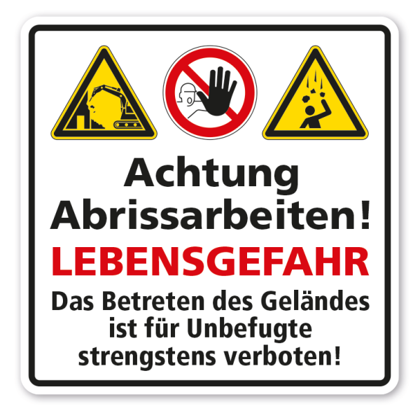 Warnschild Achtung Abrissarbeiten - Lebensgefahr - Das Betreten des Geländes ist für Unbefugte strengstens verboten