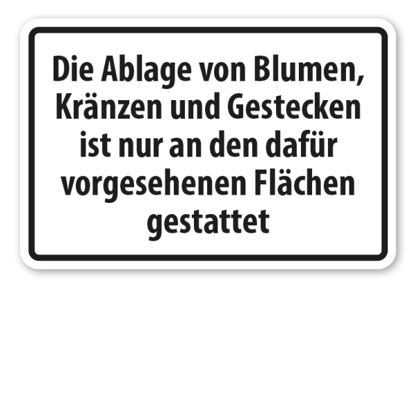 Schild Die Ablage von Blumen, Kränzen und Gestecken ist nur an den dafür vorgesehenen Flächen gestattet