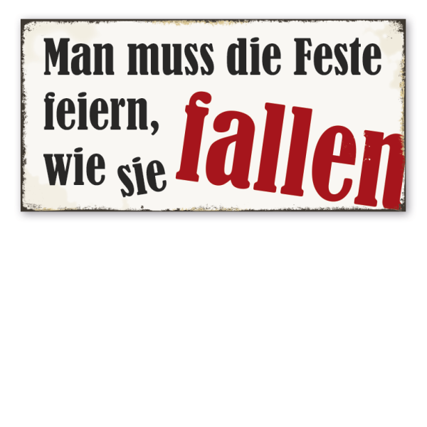 Retro Schild Man muss die Feste feiern, wie sie fallen