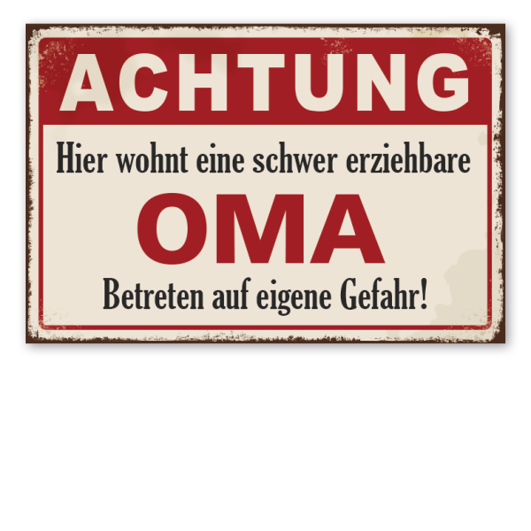 Retro Schild Achtung - Hier wohnt eine schwer erziehbare Oma - Betreten auf eigene Gefahr