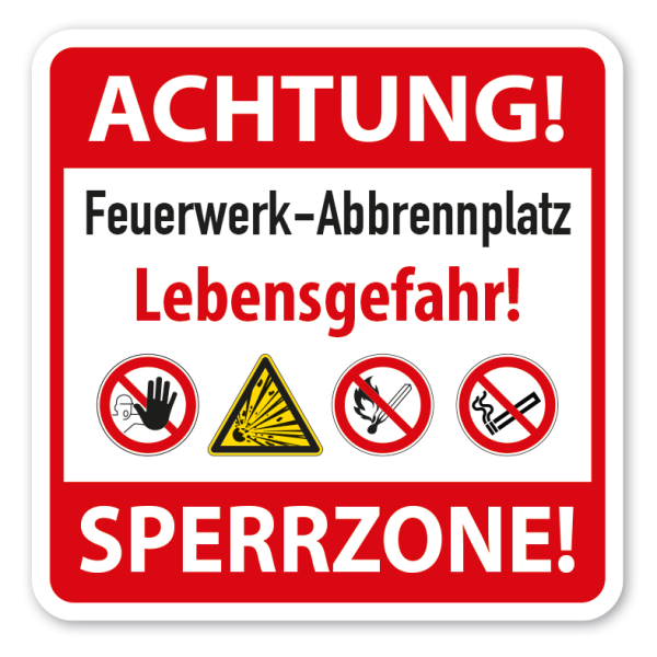 Warnschild Achtung Sperrzone - Feuerwerk-Abbrennplatz - Lebensgefahr