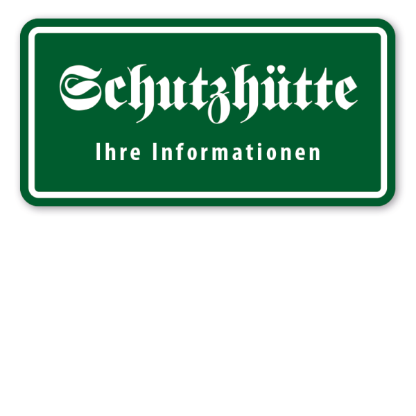 Hinweisschild Schutzhütte - mit Ihrem Namen oder anderen Informationen