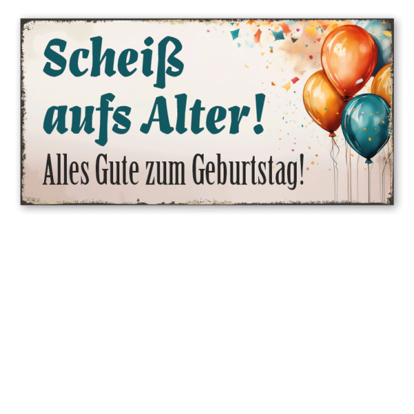 Retro Schild Scheiß aufs Alter - Alles Gute zum Geburtstag