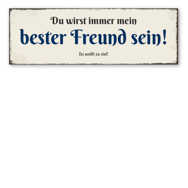 Retroschild Du wirst immer mein bester Freund sein - Du weißt zu viel