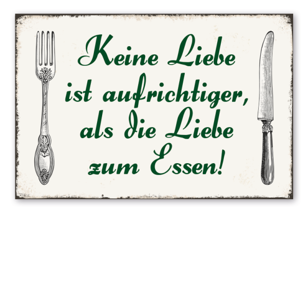 Retro Schild Keine Liebe ist aufrichtiger, als die Liebe zum Essen